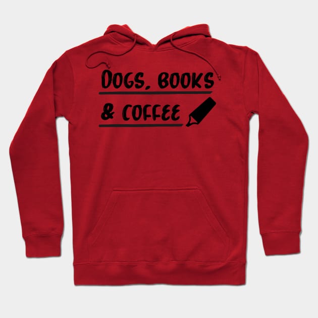 Dogs, Books & Coffee Hoodie by Inspire Creativity